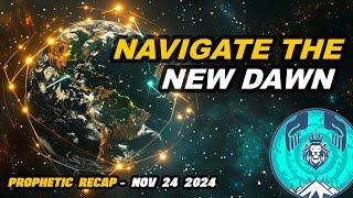 Prophetic Map to Navigate The New Dawn - Prophetic Word of Encouragement Recap November 24 2024