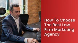 How to choose the best law firm marketing agency