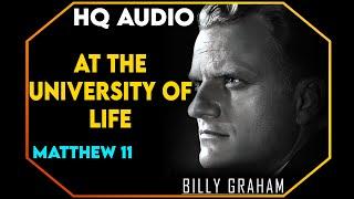 At The University Of Life - Matthew 11 | #BillyGraham #Jesus #Christ