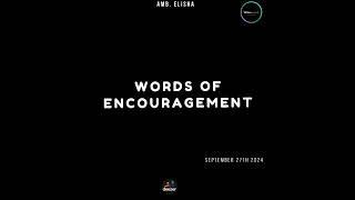 Words of Encouragement | Amb. Elisha