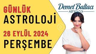 Bugün 26 Eylül 2024, Perşembe, günlük burç yorumu, Astrolog Demet Baltacı astroloji burçlar haber.