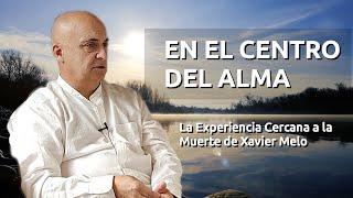 EN EL CENTRO DEL ALMA - La ECM de Xavier Melo