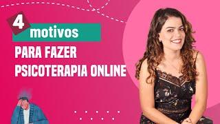 4 motivos para fazer PSICOTERAPIA ONLINE