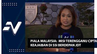 Piala Malaysia: Misi skuad Terengganu cipta keajaiban di SSI | Nadi Arena