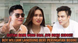 Bikin Heboh!! Respon Menohok Boy William Untuk Baim Wong Soal Ayu Tingting, Peringatkan Akan Hal Ini