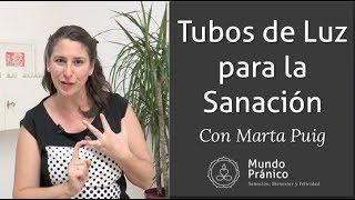  Tubos de Luz para la Sanación con Marta Puig · MUNDO PRÁNICO 