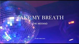 The Weeknd  -  Take My Breath  (Lyrics)