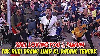 STILL LOVING YOU & PAWANA | Perform macam konsert ! Tak hairan la pengunjung luar KL sanggup datang