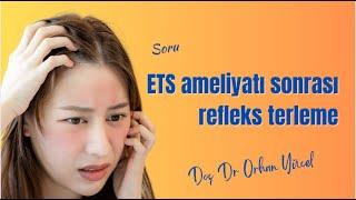 ETS ameliyatı sonrası refleks terleme