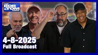 The BOB & TOM Show - April 8, 2025