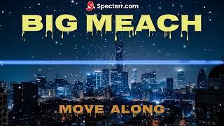 MOVE ALONG (BIG MEACH)