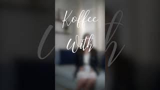 Koffee With Karly 3