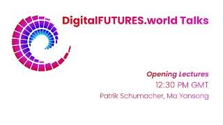 DigitalFUTURES World Opening Lectures