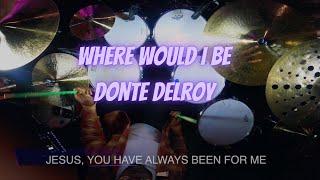 Where Would I Be Final | Donte Delroy on Drums | Belonging Co