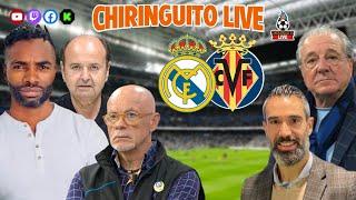  REAL MADRID - VILLARREAL | CHIRINGUITO LIVE