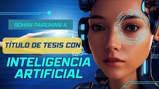 TÍTULO DE TESIS CON INTELIGENCIA ARTIFICIAL (IA)