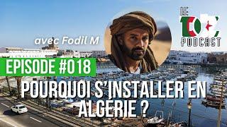 #018 Pourquoi s'installer en Algérie? feat @FodilM