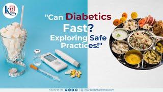 Safe and effective fasting practices for people with Diabetes I Sr Physician Dr Sanjay Mahajan