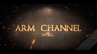 ARM CHANNEL || INTRO VIDEO || 1ST VIDEO