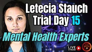 Letecia Stauch Trial Day 15 | Mental Health Experts LIVE