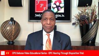 Unit 9 - CPS Defense Video Educational Series - EPC Hearing Through Disposition Trial.