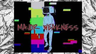 Major Weakness - Major Song