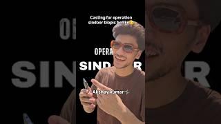 casting for operation sindoor biopic be like | mohd faizan #akshaykumar #vickykaushal #funny