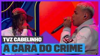 Cabelinho e Oruam - A Cara do Crime 4 (Ao Vivo) | TVZ Cabelinho | Música Multishow