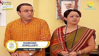 DIAMOND JEWELLERY! I FULL MOVIE I Taarak Mehta Ka Ooltah Chashmah | तारक मेहता