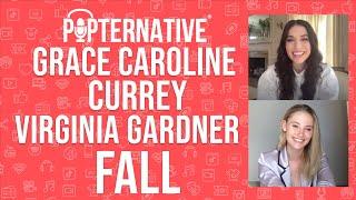 Grace Caroline Currey and Virginia Gardner talk about FALL and much more!