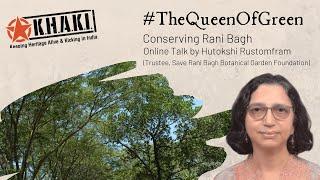 Online Talk 149: #TheQueenOfGreen - Conserving Rani Bagh By Hutokshi Rustomfram | Khaki lab