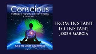 From Instant to Instant - Joseh Garcia - Album Conscious (Original Movie Soundtrack)