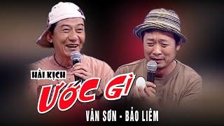 VAN SON Taiwan | Hài Kịch ƯỚC GÌ | Vân Sơn - Bảo Liêm @VanSonBolero