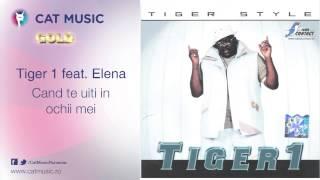 Tiger 1 feat. Elena - Cand te uiti in ochii mei