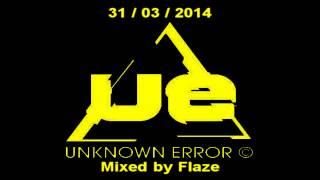 xerofaction Presents: Unknown Error 31/03/2014 - Mixed by Flaze