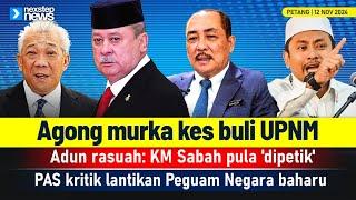 TERKINI! Agong murka kes buli UPNM | Adun rasuah: KM Sabah pula 'dipetik' | PAS kritik lantikan AGC