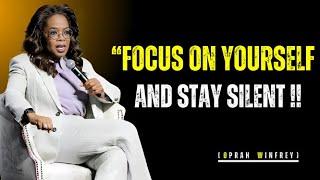 Focus on Yourself and Stay Silent | Oprah Winfrey Motivational Speech