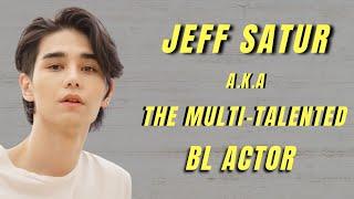 Jeff Satur "The Multi-Talented BL Actor". (2013 -2023)