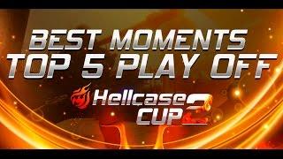 Top 5 Play off Hellcase Cup #1 ( part 1 )