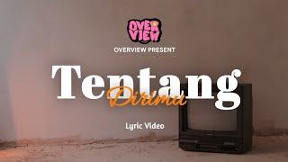 OVERVIEW - Tentang Dirimu ( Official Lyric Video)