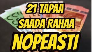 21 Tapaa Saada Rahaa NOPEASTI!