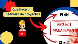 ️️¿Qué hace un INGENIERO DE PROYECTOS?