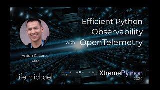 Efficient Python Observability with OpenTelemetry | Anton Caceres