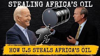 Do You Know How U.S Companies Steal Africa's Oil?