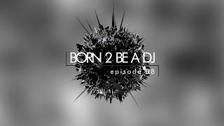 DJ ALEX pres. Born 2 Be A DJ ep. 08 (1-2)