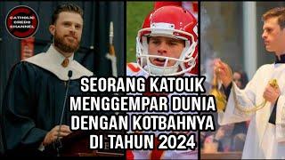 Seorang Katolik Menggempar Dunia Dengan Kotbahnya di Tahun 2024