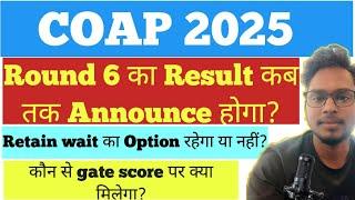  COAP Round 6 Result 2025 Announced | Check Now | IIT M.Tech Admission Updates