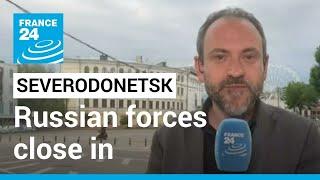 Battle for Donbas: Russian forces close in on strategic city of Severodonetsk • FRANCE 24 English