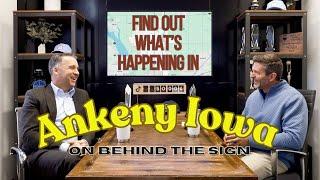 Ankeny's Growth & Future Plans | Conversation with Derek Lord and Tim Scheib "Behind the Sign"