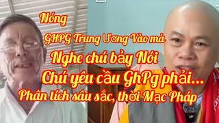 Chú Bảy Lênh Tiếng Gởi GHPH Trung Ương yêu Cầu , Kêu Tên Chỉ Mặt Từng Ma Tăng Phải Hổ Thẹn...